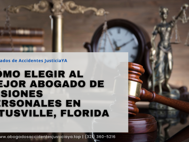 Cómo elegir al mejor abogado de lesiones personales en Titusville, Florida