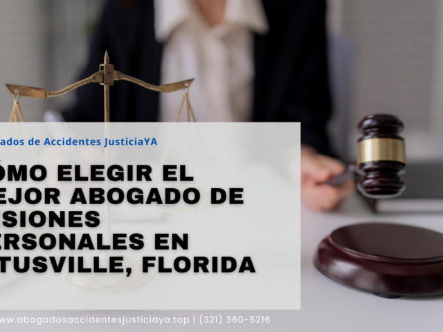 Cómo elegir el mejor abogado de lesiones personales en Titusville, Florida